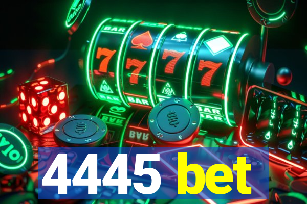 4445 bet